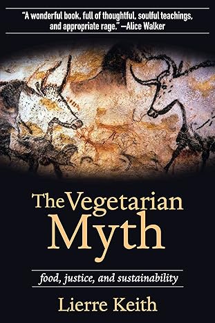 The Vegetarian Myth: Food, Justice, and Sustainability - Epub + Converted Pdf